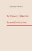 Zemmour /Macron: La Confrontation (French Edition)