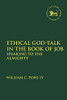 Ethical God-Talk in the Book of Job: Speaking to the Almighty (The Library of Hebrew Bible/Old Testament Studies)