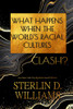 What Happens When The WorldS Racial Cultures Clash?