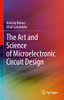 The Art And Science Of Microelectronic Circuit Design