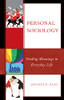 Personal Sociology: Finding Meanings In Everyday Life