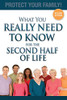 What You Really Need To Know For The Second Half Of Life: Protect Your Family!