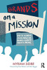 Brands On A Mission: How To Achieve Social Impact And Business Growth Through Purpose