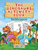 The Dinosaurs Activity Book: For Kids Ages 4-8: For Kids Ages 4-8 - Fun And Learning Activities For Kids: Coloring - Mazes - Word Searches;Dot To Dot ... Activities For Kids: Coloring - Mazes - Wor