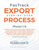 Fastrack Export Step-By-Step Process: Phases 1-6: Start Up A Successful Export Market Expansion Program, Target High-Potential Export Markets, Build ... Distribution Network, Build Profitable Exp