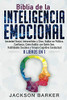 Biblia De La Inteligencia Emocional: Ansiedad Social, Introvertidos Y Citas, Hablar En Público, Confianza, Cómo Hablar Con Quién Sea, Habilidades ... La Inteligencia Emocional) (Spanish Edition)