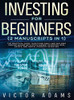 Investing For Beginners (2 Manuscripts In 1) The Practical Guide To Retiring Early And Building Passive Income With Stock Market Investing, Real ... Guide To Retiring Early And Building Passi