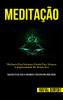 Meditação: Meditação Para Iniciantes Guiada Para Alcançar A Espiritualidade Do Estado Zen (Aprenda A Lidar Com A Ansiedade E Viva Uma Vida Mais Calma) (Portuguese Edition)
