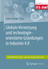 Globale Vernetzung Und Technologieorientierte Gründungen In Industrie 4.0 (Intelligente Technische Systeme  Lösungen Aus Dem Spitzencluster ItS Owl) (German Edition)
