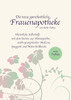 Die Neue Ganzheitliche Frauenapotheke: Natürliche Selbsthilfe Mit Dem Besten Aus Homöopathie, Anthroposophischer Medizin, Spagyrik Und Naturheilkunde (German Edition)