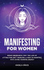 Manifesting For Women: Speed Abundance, Why The Law Of Attraction Isn'T Working, & How To Manifest With Divine Feminine Energy (Diving Feminine Energy Awakening)