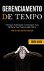 Gerenciamento De Tempo: Principais Habilidades E Estratégias Para Melhorar Sua Produtividade Diária (O Que Faria Com Uma Hora Extra Hoje?) (Portuguese Edition)