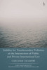 Liability For Transboundary Pollution At The Intersection Of Public And Private International Law (Hart Monographs In Transnational And International Law)
