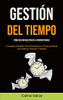 Gestión Del Tiempo: Cómo Ser Un Maestro De La Productividad (Consejos Simples Para Aumentar La Productividad Con Menos Tiempo Y Estrés) (Spanish Edition)