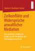Zielkonflikte Und Widersprüche Anwaltlicher Mediation: Eine Qualitativ-Empirische Studie Aus Der Perspektive Der Erziehungswissenschaft (German Edition)