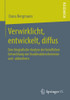 Verwirklicht, Entwickelt, Diffus: Eine Biografische Analyse Der Beruflichen Entwicklung Von Studienabbrecherinnen Und -Abbrechern (German Edition)