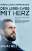 Dein Lebensweg Mit Herz: Selbstliebe Lernen Leicht Gemacht. Wie Du Dein Leben Endlich Selbst In Die Hand Nimmst & Glücklich Wirst (German Edition)