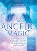 Angelic Magic: How To Heal Past Lives & What They Didn'T Tell You About Manifesting Your Dream Life (7 In 1 Collection) (Archangelology Book)