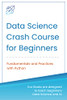 Data Science Crash Course For Beginners With Python: Fundamentals And Practices With Python (Machine Learning & Data Science For Beginners)