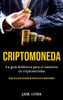 Criptomoneda: La Guía Definitiva Para El Comercio En Criptomonedas (Haga Una Gran Cantidad De Dinero Con Criptomonedas) (Spanish Edition)