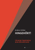 Hingehört! Für Mehr Transparenz Beim Hörgerätekauf: Der Ratgeber Rund Um Die Themen Hören Und Hörgeräte. (German Edition) - 9783347061545
