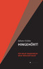 Hingehört! Für Mehr Transparenz Beim Hörgerätekauf: Der Ratgeber Rund Um Die Themen Hören Und Hörgeräte. (German Edition) - 9783347061552