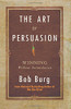 The Art of Persuasion: Winning Without Intimidation