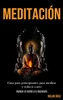 Meditación: Guía Para Principiantes Para Meditar Y Reducir Estrés (Reducir El Estrés Y La Depresión) (Spanish Edition) - 9781989853900