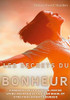 Les Secrets Du Bonheur: Comment Retrouver La Joie De Vivre, Reprendre Sa Vie En Main, Et Être Finalement Heureux (French Edition)