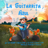La Guitarrita Azul: Un Cuento Mexicano Sobre La Importancia De La Perseverancia, La Amistad Y La Amabilidad. (Spanish Edition)