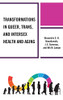 Transformations In Queer, Trans, And Intersex Health And Aging (Breaking Boundaries: New Horizons In Gender & Sexualities)