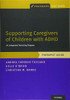 Supporting Caregivers Of Children With Adhd: An Integrated Parenting Program, Therapist Guide (Programs That Work)