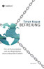 Befreiung - Von Der Notwendigkeit Und Den Möglichkeiten Einer Umfassenden Umkehr (German Edition) - 9783347038349
