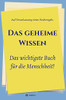 Das Geheime Wissen - Das Wichtigste Buch Für Die Menschheit!: Auf Veranlassung Eines Hochengels (German Edition)
