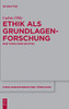 Ethik Als Grundlagenforschung: Eine Theologische Ethik (Theologische Bibliothek Töpelmann, 190) (German Edition)