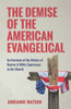 The Demise Of The American Evangelical: An Overview Of The History Of Racism And White Supremacy In The Church