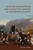 Scottish Romanticism And Collective Memory In The British Atlantic (Edinburgh Critical Studies In Romanticism)