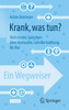 Krank, Was Tun?: Vom Ersten Symptom 