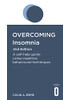 Overcoming Insomnia 2Nd Edition: A Self-Help Guide Using Cognitive Behavioural Techniques (Overcoming Books)