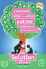 Comment Aider Son Enfant Autiste À Progresser Et À Être Heureux ?: La Solution En 25 Étapes (French Edition)