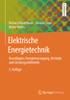 Elektrische Energietechnik: Grundlagen, Energieversorgung, Antriebe Und Leistungselektronik (German Edition)