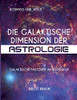 Die Galaktische Dimension Der Astrologie: Galaktische Faktoren Im Horoskop (German Edition) - 9783347149090