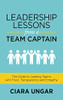 Leadership Lessons From A Team Captain: The Guide To Leading Teams With Trust, Transparency And Empathy