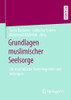 Grundlagen Muslimischer Seelsorge: Die Muslimische Seele Begreifen Und Versorgen (German Edition)