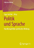 Politik Und Sprache: Handlungsfelder Politischer Bildung (Politische Bildung) (German Edition)