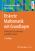 Diskrete Mathematik Mit Grundlagen: Lehrbuch Für Studierende Von Mint-Fächern (German Edition)