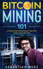 Bitcoin Mining 101: La Guida Per Principianti Per Fare Soldi Con I Bitcoin (Italian Edition)