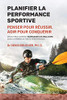 Planifier La Performance Sportive: Penser Pour Réussir, Agir Pour Conquérir (French Edition)