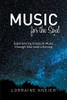 Music For The Soul: Experiencing Classical Music Through Informed Listening - 9781039108011