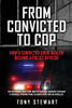 From Convicted To Cop: How A Convicted Drug Dealer Became A Police Officer - 9781662839573